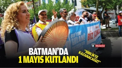 Batman&rsquo;da 1 Mayıs kutlandı: &ldquo;Birlikte kazanacağız!&rdquo;