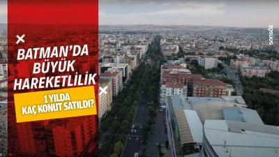 Batman&rsquo;da 1 yılda ka&ccedil; konut satıldı?
