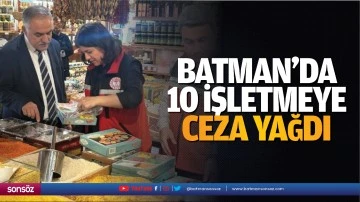 Batman&rsquo;da 10 işletmeye ceza yağdı