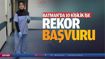 Batman&rsquo;da 10 kişilik işe rekor başvuru