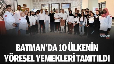 Batman'da 10 &uuml;lkenin y&ouml;resel yemekleri tanıtıldı