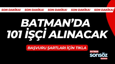 Batman&rsquo;da 101 iş&ccedil;i alınacak