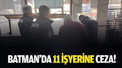 Batman&rsquo;da 11 işyerine ceza!