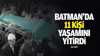 Batman'da 11 kişi yaşamını yitirdi