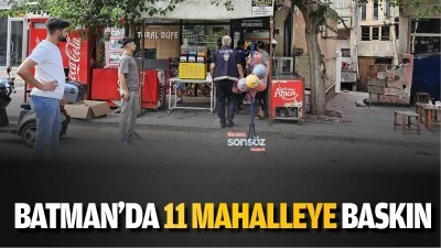 Batman&rsquo;da 11 mahalleye baskın