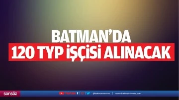 Batman&rsquo;da 120 TYP iş&ccedil;isi alınacak