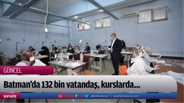 Batman&rsquo;da 132 bin vatandaş, kurslarda&hellip;