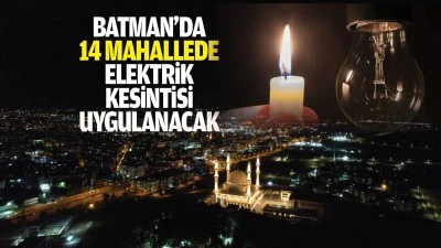 Batman&rsquo;da 14 mahallede elektrik kesintisi uygulanacak
