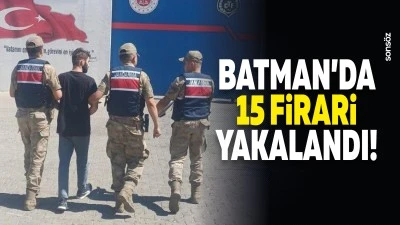 Batman&rsquo;da 15 firari yakalandı!