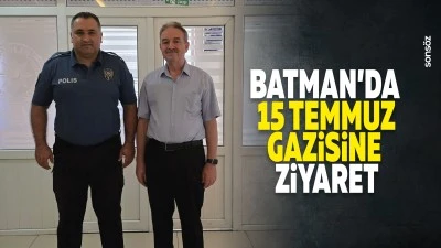 Batman&rsquo;da 15 Temmuz Gazisine ziyaret