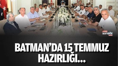 Batman&rsquo;da 15 Temmuz hazırlığı&hellip;