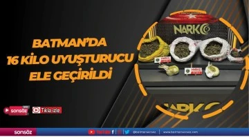 Batman&rsquo;da 16 kilo uyuşturucu ele ge&ccedil;irildi