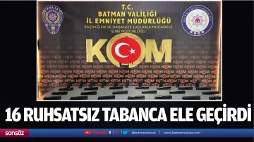 Batman'da 16 ruhsatsız tabanca ele ge&ccedil;irdi