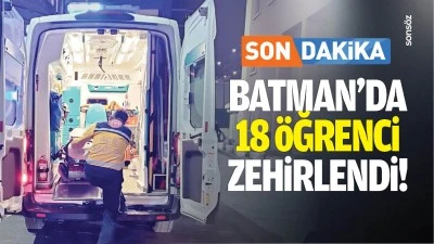 Batman'da 18 &ouml;ğrenci zehirlendi!