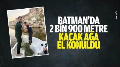 Batman'da 2 bin 900 metre ka&ccedil;ak ağa el konuldu