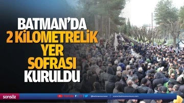 Batman&rsquo;da 2 kilometrelik yer sofrası kuruldu