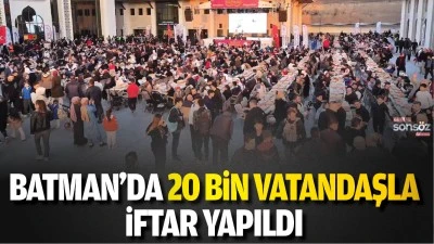 Batman&rsquo;da 20 bin vatandaşla iftar yapıldı