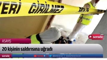 Batman'da 20 kişinin saldırısına uğradı