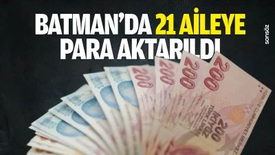 Batman&rsquo;da 21 aileye para aktarıldı