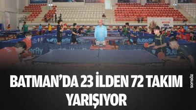 Batman&rsquo;da 23 ilden 72 takım yarışıyor