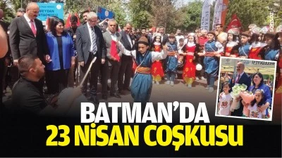Batman&rsquo;da 23 Nisan coşkusu