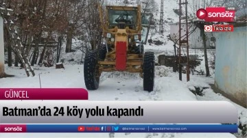 Batman&rsquo;da 24 k&ouml;y yolu kapandı
