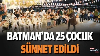 Batman&rsquo;da 25 &ccedil;ocuk, s&uuml;nnet edildi