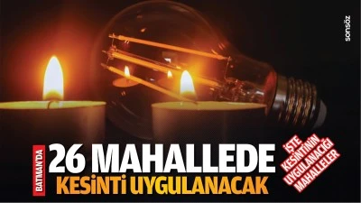 Batman&rsquo;da 26 mahallede kesinti uygulanacak  