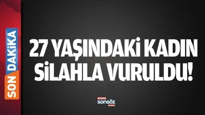 Batman'da 27 yaşındaki kadın, silahla vuruldu!