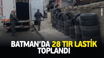 Batman&rsquo;da 28 tır lastik toplandı