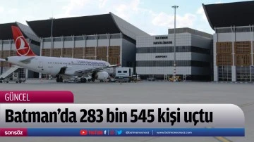 Batman'da 283 bin 545 kişi u&ccedil;tu