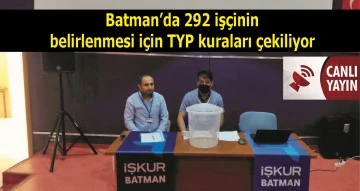 Batman’da 292 işçinin belirlenmesi için TYP Kuraları çekiliyor