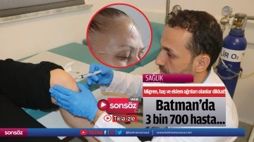 Batman'da 3 bin 700 hasta...