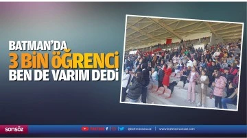 Batman&rsquo;da 3 bin &ouml;ğrenci ben de varım dedi
