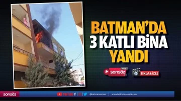 Batman&rsquo;da 3 katlı bina yandı
