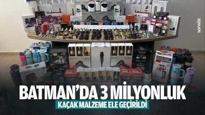 Batman&rsquo;da 3 milyonluk ka&ccedil;ak malzeme ele ge&ccedil;irildi