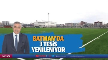 Batman&rsquo;da 3 tesis yenileniyor