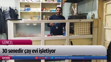 Batman'da 30 senedir &ccedil;ay evi işletiyor