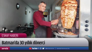 Batman&rsquo;da 30 yıllık d&ouml;nerci