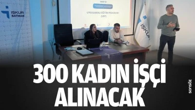 Batman&rsquo;da 300 kadın iş&ccedil;i alınacak
