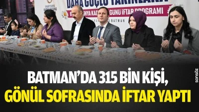 Batman&rsquo;da 315 bin kişi, g&ouml;n&uuml;l sofrasında iftar yaptı