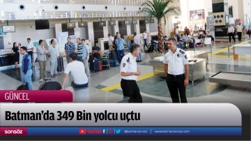 Batman&rsquo;da 349 Bin yolcu u&ccedil;tu