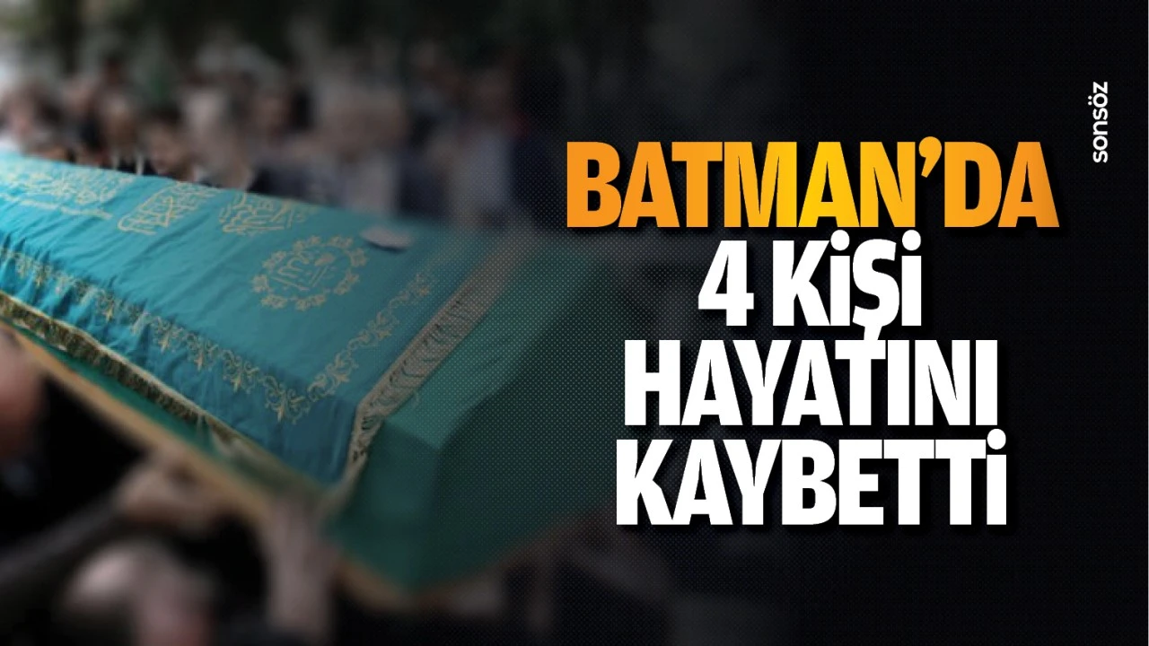 Batman'da 4 kişi hayatını kaybetti