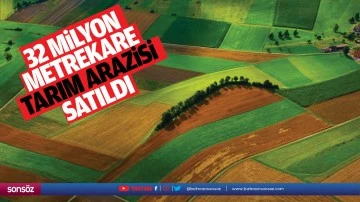 Batman&rsquo;da 4 yılda 32 milyon metrekare tarım arazisi satıldı