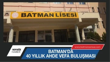 Batman’da 40 yıllık ahde vefa buluşması