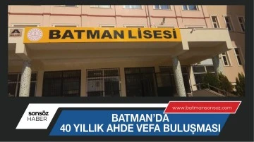 Batman&rsquo;da 40 yıllık ahde vefa buluşması
