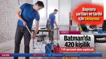 Batman&rsquo;da 420 TYP iş&ccedil;isi alınacak