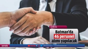 Batman&rsquo;da 46 personel alımı yapılacak