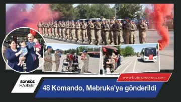 Batman'da 48 Komando, Mebruka&rsquo;ya g&ouml;nderildi