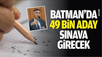 Batman&rsquo;da 49 bin aday sınava girecek